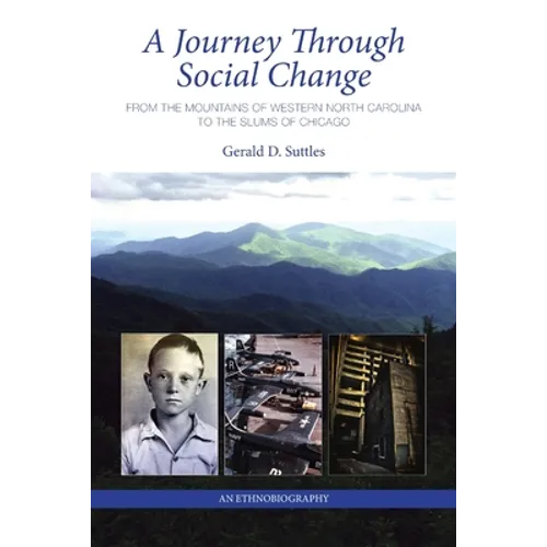 A Journey Through Social Change: From the Mountains of Western North Carolina to the Slums of Chicago An Ethnobiography - Paperback