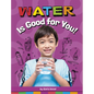 Water Is Good for You! - Hardcover