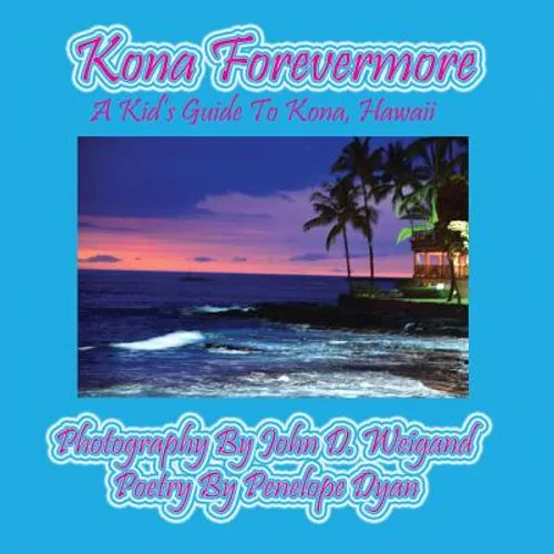 Kona Forevermore--A Kid's Guide to Kona Hawaii - Paperback