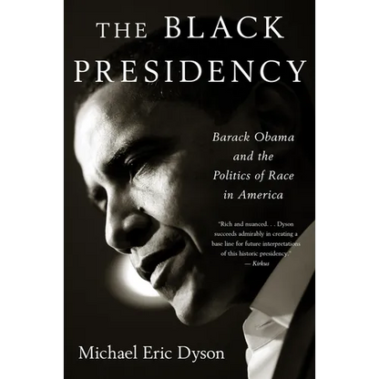 Black Presidency: Barack Obama and the Politics of Race in America - Paperback