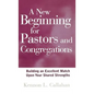 A New Beginning for Pastors and Congregations: Building an Excellent Match Upon Your Shared Strengths - Hardcover