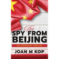 The Spy from Beijing: An Espionage Thriller - Hardcover