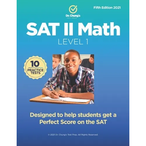 Dr. Chung's SAT II Math Level 1: Designed to help students get a perfect score on the exam. - Paperback