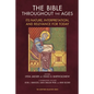 The Bible Throughout the Ages: Its Nature, Interpretation, and Relevance for Today - Paperback