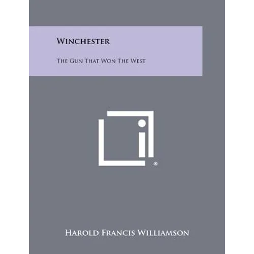 Winchester: The Gun That Won The West - Paperback