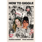 How to Giggle: A Guide to Taking Life Less Seriously - Hardcover