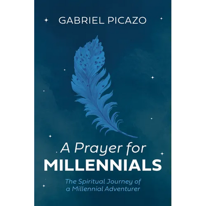 A Prayer for Millennials: The Spiritual Journey of a Millennial Adventurer - Paperback