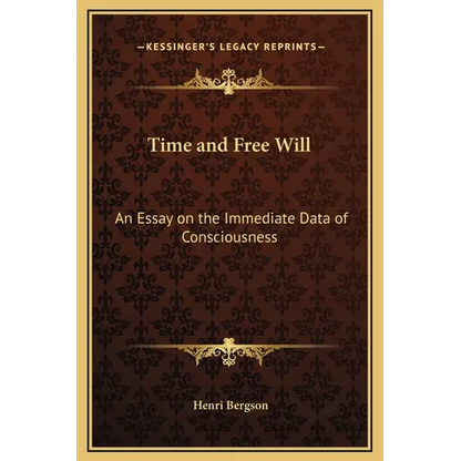 Time and Free Will: An Essay on the Immediate Data of Consciousness - Hardcover