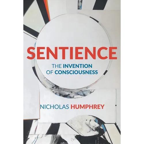 Sentience: The Invention of Consciousness - Hardcover