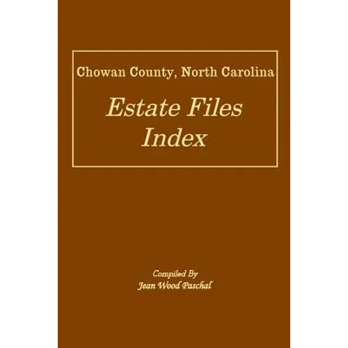 Chowan County, North Carolina Estate Files Index - Paperback