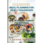Diabetes Meal Planning for Newly Diagnosed: How to Manage Diabetic for Beginners - Paperback