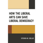 How the Liberal Arts Can Save Liberal Democracy - Paperback