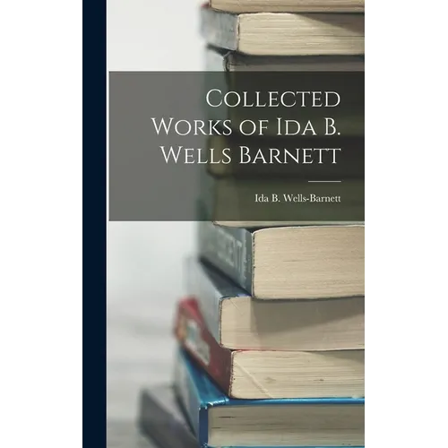 Collected Works of Ida B. Wells Barnett - Hardcover