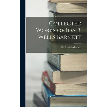 Collected Works of Ida B. Wells Barnett - Hardcover