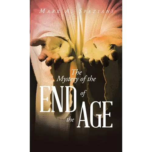 The Mystery of the End of the Age - Hardcover