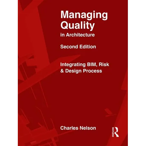 Managing Quality in Architecture: Integrating Bim, Risk and Design Process - Paperback