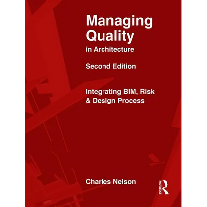 Managing Quality in Architecture: Integrating Bim, Risk and Design Process - Paperback