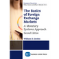The Basics of Foreign Exchange Markets: A Monetary Systems Approach - Paperback