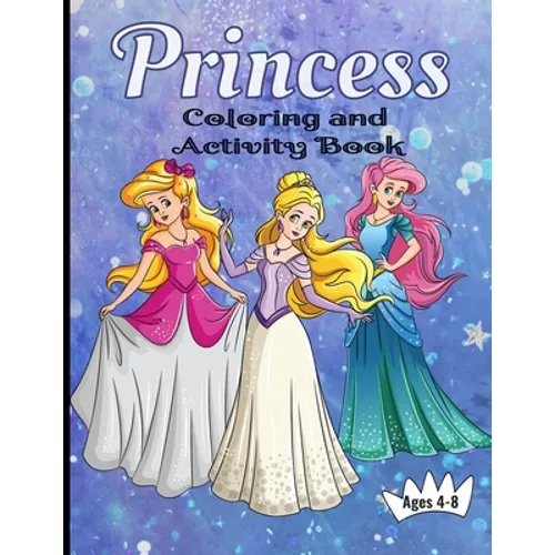 Princess Coloring And Activity Book Ages 4-8: Making Art Time Magical - Paperback