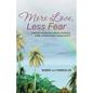 More Love, Less Fear: A Memoir. A Love Story about a Husband, a Wife, and the Deadly Disease of ALS - Paperback