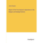 Report of the First Season's Operations in the Belgam and Kaladgi Districts - Paperback