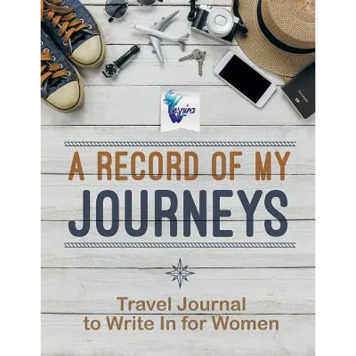 A Record of My Journeys Travel Journal to Write In for Women - Paperback