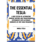 Essential Tesla: A New System of Alternating Current Motors and Transformers, Experiments with Alternate Currents of Very High Frequenc - Paperback