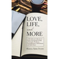 Love, Life, and More: A Self-Reflected Collection of Poems Identifying Feelings of Strength, Weakness, Encouragements, Motherhood, and Much More - Hardcover