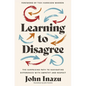 Learning to Disagree: The Surprising Path to Navigating Differences with Empathy and Respect - Hardcover