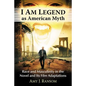 I Am Legend as American Myth: Race and Masculinity in the Novel and Its Film Adaptations - Paperback