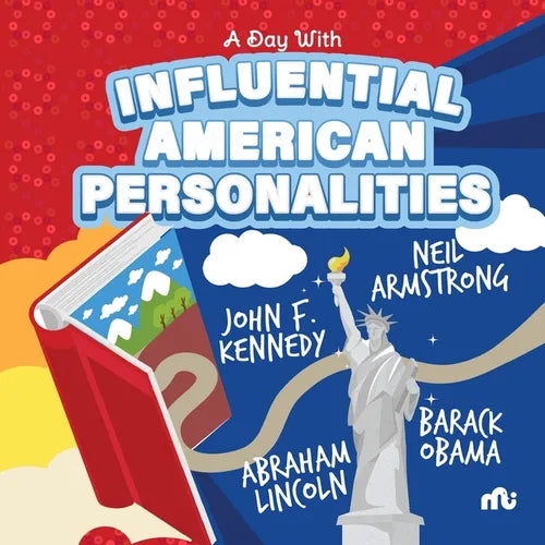 A Day With Influential American Personalities: Neil Armstrong, Barack Obama, John F. Kennedy and Abraham Lincoln - Paperback