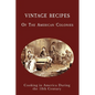 Vintage Recipes of the American Colonies: Cooking in America During the 18th Century - Paperback