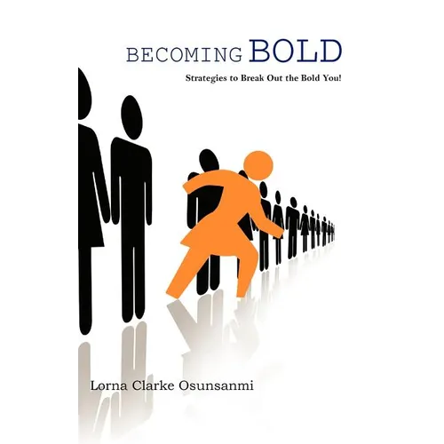 Becoming Bold: Strategies to Break Out the Bold You! - Paperback