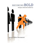 Becoming Bold: Strategies to Break Out the Bold You! - Paperback