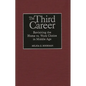 The Third Career: Revisiting the Home vs. Work Choice in Middle Age - Hardcover
