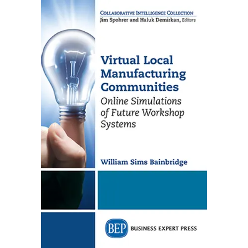 Virtual Local Manufacturing Communities: Online Simulations of Future Workshop Systems - Paperback
