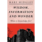 Wisdom, Information and Wonder: What Is Knowledge For? - Paperback