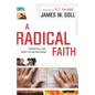 A Radical Faith: Essentials for Spirit-Filled Believers - Paperback