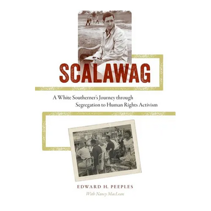 Scalawag: A White Southerner's Journey through Segregation to Human Rights Activism - Paperback