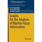 Graphs for the Analysis of Bipolar Fuzzy Information - Hardcover