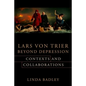 Lars Von Trier Beyond Depression: Contexts and Collaborations - Hardcover