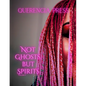 Not Ghosts, But Spirits V: art from the women's & LGBTQIAP+ communities - Paperback