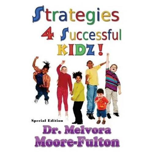 Strategies 4 Successful Kidz: On raising healthy, happy, well-adjusted children - Paperback