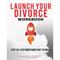 Launch Your Divorce Workbook: Step-by-Step Guide From Start to Finish - Paperback