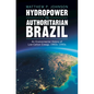 Hydropower in Authoritarian Brazil - Hardcover