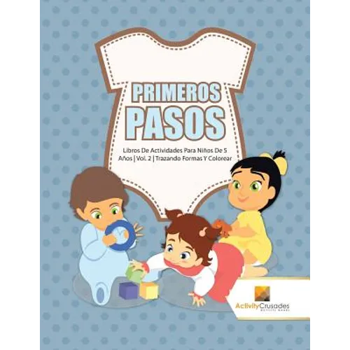 Primeros Pasos: Libros De Actividades Para Niños De 5 Años Vol. 2 Trazando Formas Y Colorear - Paperback