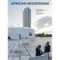 African Modernism: The Architecture of Independence. Ghana, Senegal, Côte d'Ivoire, Kenya, Zambia - Paperback