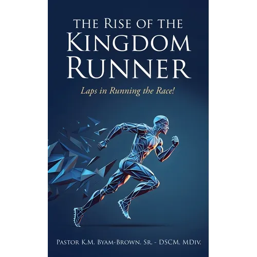 The Rise of the Kingdom Runner: Laps in Running the Race! - Paperback