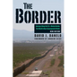 The Border: Journeys Along the U.S.-Mexico Border, the World's Most Consequential Divide - Paperback