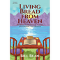 Living Bread from Heaven: 365 Daily Portions of Verses, Fellowship, and Prayer - Paperback
